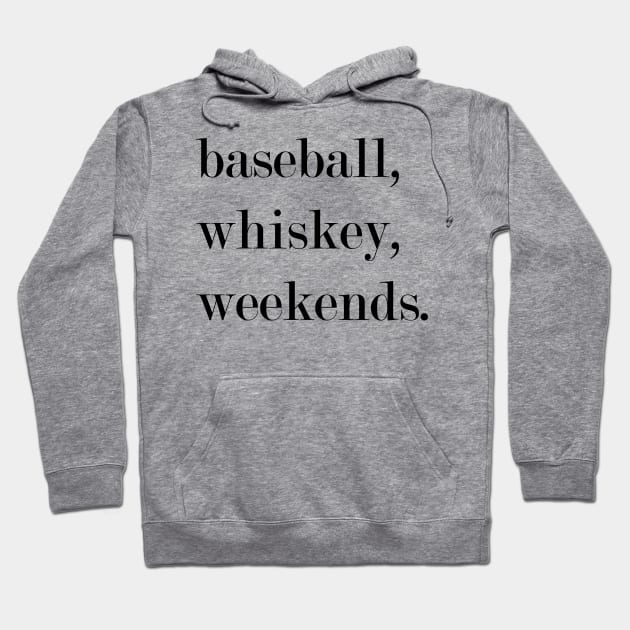 Baseball, Whiskey, Weekends. Hoodie by Woozy Swag